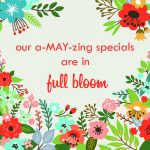 a-MAY-zing specials are in full bloom 12 a may zing 2015 4 for blog